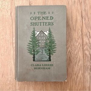 Hardcover Book,‎ The Opened Shutters, 1st Edition 1906 by Clara Louise